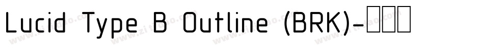 Lucid Type B Outline (BRK)字体转换
